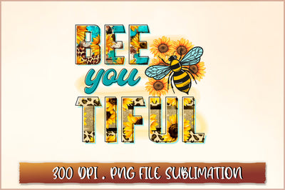 Bee you tiful Sublimation SVG Shetara Begum 