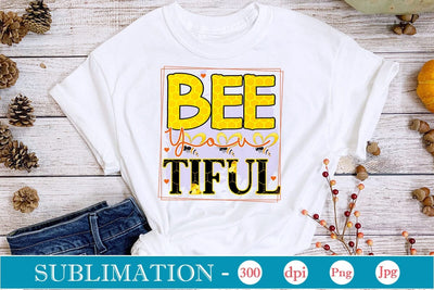 Bee You Tiful Sublimation SVGs,Quotes and Sayings,Food & Drink,On Sale, Print & Cut Sublimation DesignPlante 503 