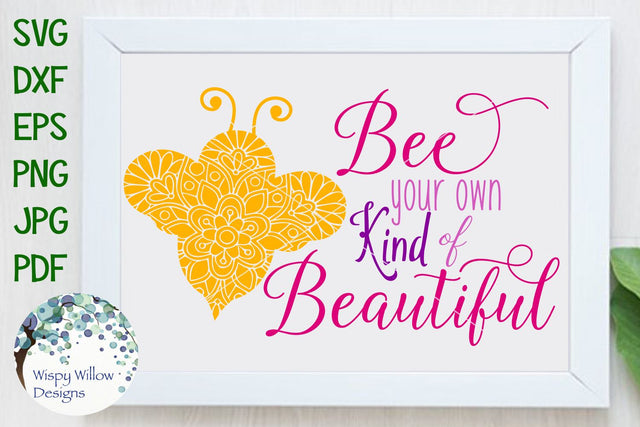 Bee Your Own Kind of Beautiful SVG Wispy Willow Designs 