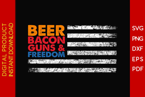 Beer Bacon Guns & Freedom Beer SVG PNG PDF Cut File SVG Creativedesigntee 