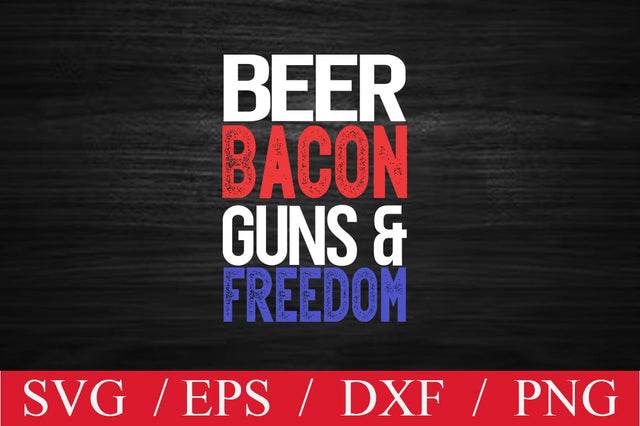 Beer bacon guns & freedom SVG SVG Svgcraft 