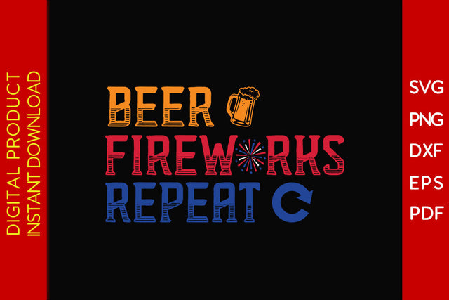 Beer Fireworks Repeat 4th Of July SVG PNG PDF Cut File Vol. 2 SVG Creativedesigntee 