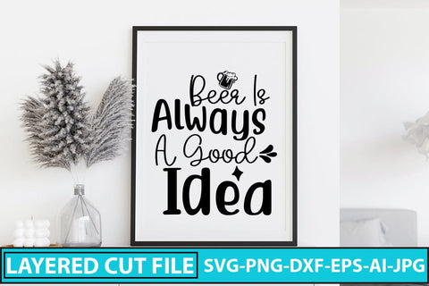 Beer Is Always A Good Idea SVG Cut File SVG Syaman 