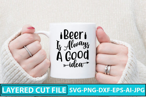 Beer Is Always A Good Idea SVG Design SVG Syaman 