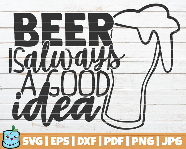 Beer Is Always A Good Idea SVG MintyMarshmallows 