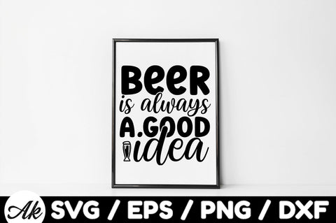 Beer is always a good idea svg SVG akazaddesign 