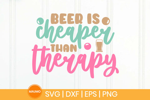 Beer is cheaper than therapy SVG Maumo Designs 