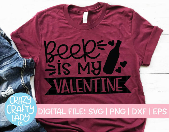 Beer Is My Valentine SVG Crazy Crafty Lady Co. 