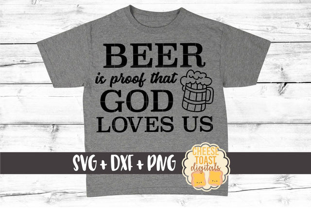 Beer Is Proof That God Loves Us - Oktoberfest SVG PNG DXF Cut Files SVG Cheese Toast Digitals 