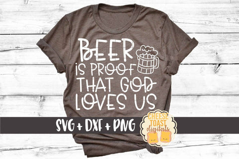 Beer Is Proof That God Loves Us - Oktoberfest SVG PNG DXF Cut Files SVG Cheese Toast Digitals 