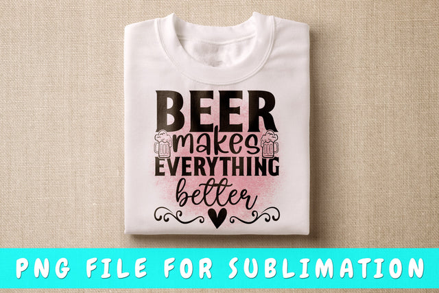 Beer Makes Everything Better PNG, Beer Design For Sublimation Sublimation HappyDesignStudio 
