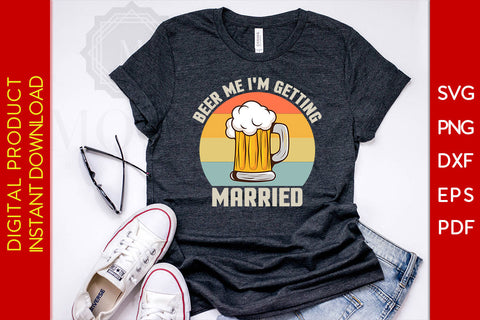 Beer Me I'm Getting Married Beer SVG PNG PDF Cut File SVG Creativedesigntee 