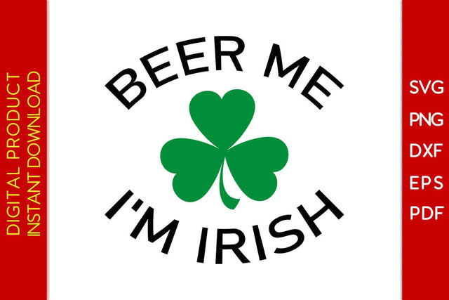 Beer Me I'm Irish St Patrick's Day SVG PNG PDF Cut File SVG Creativedesigntee 