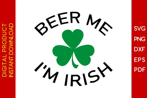 Beer Me I'm Irish St Patrick's Day SVG PNG PDF Cut File SVG Creativedesigntee 