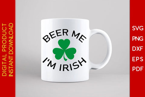 Beer Me I'm Irish St Patrick's Day SVG PNG PDF Cut File SVG Creativedesigntee 