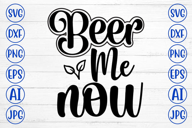 Beer Me Now SVG Design SVG Syaman 