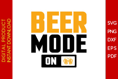 Beer Mode On Oktoberfest Beer Party Beer SVG PNG PDF Cut File SVG Creativedesigntee 