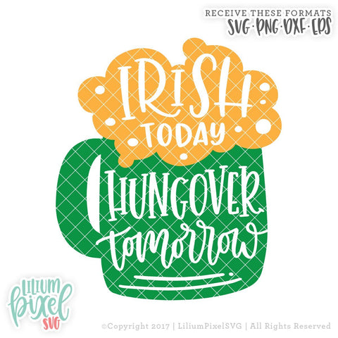 Beer Mug - Irish Today Hungover Tomorrow SVG Lilium Pixel SVG 