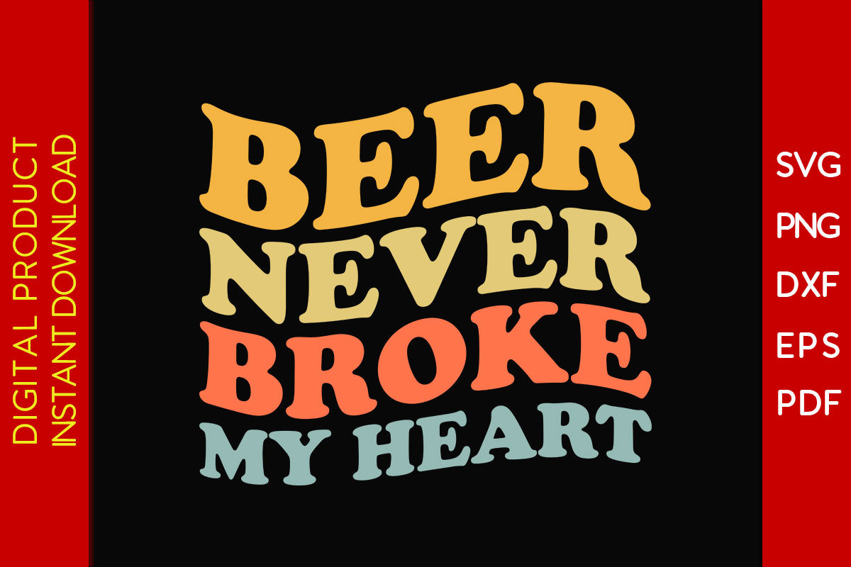 https://sofontsy.com/cdn/shop/products/beer-never-broke-my-heart-beer-svg-png-pdf-cut-file-svg-creativedesigntee-167276_1200x.jpg?v=1658538388