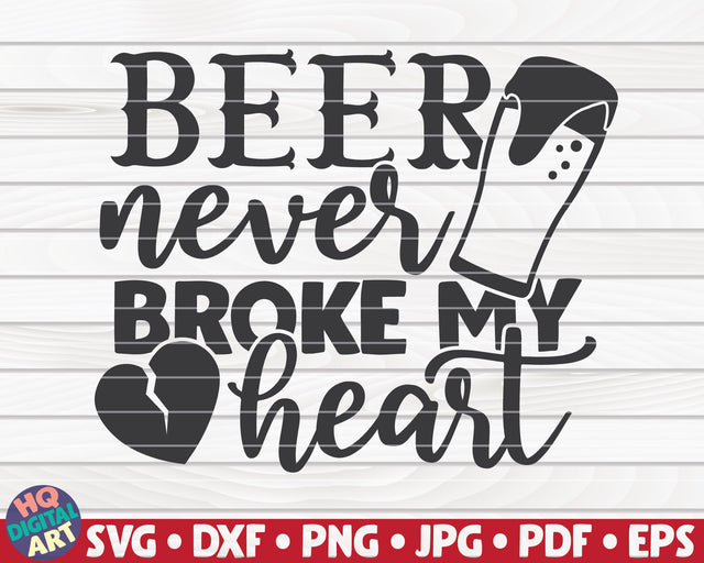 Beer never broke my heart SVG | Valentine's Day quote SVG HQDigitalArt 