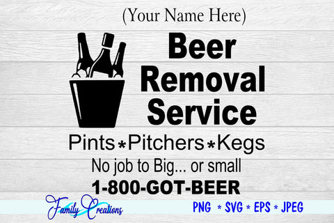 Beer Removal Service No Job To Big or small SVG Family Creations 