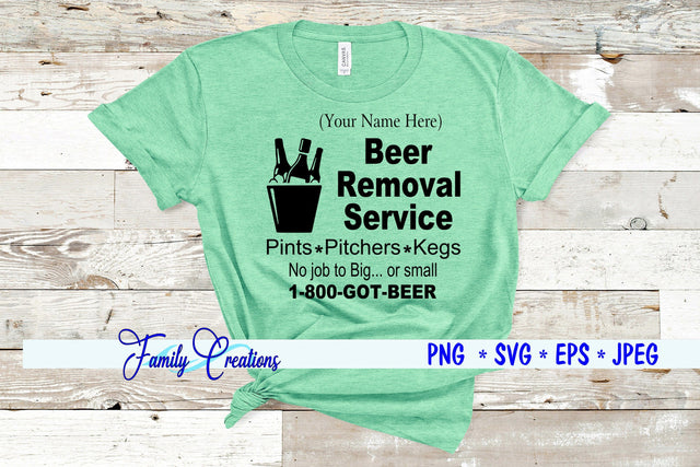 Beer Removal Service No Job To Big or small SVG Family Creations 