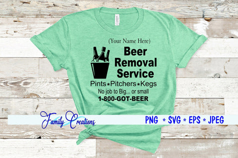 Beer Removal Service No Job To Big or small SVG Family Creations 