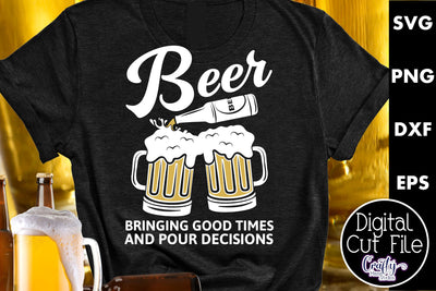 Beer Svg | Good Times And Pour Decisions SVG Crafty Mama Studios 