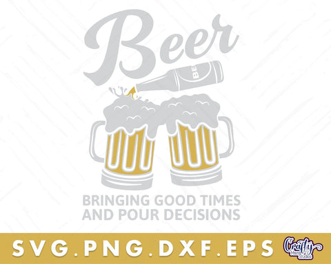 Beer Svg | Good Times And Pour Decisions SVG Crafty Mama Studios 
