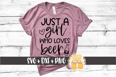 Beer SVG | Just A Girl Who Loves Beer SVG Cheese Toast Digitals 