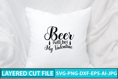 Beer Will Be My Valentine SVG Cut File SVG Syaman 