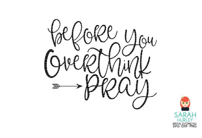 Before You Overthink Pray SVG Sarah Hurley 