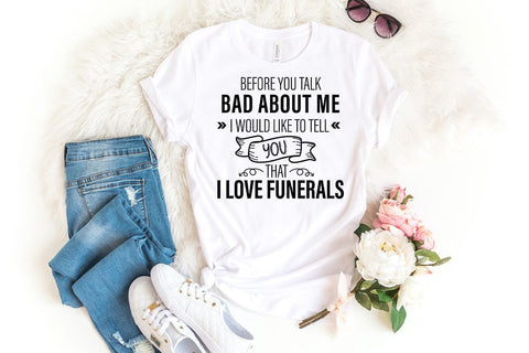 Before You Talk Bad I Funny Tshirt SVG I Sarcastic Quote SVG SVG Happy Printables Club 