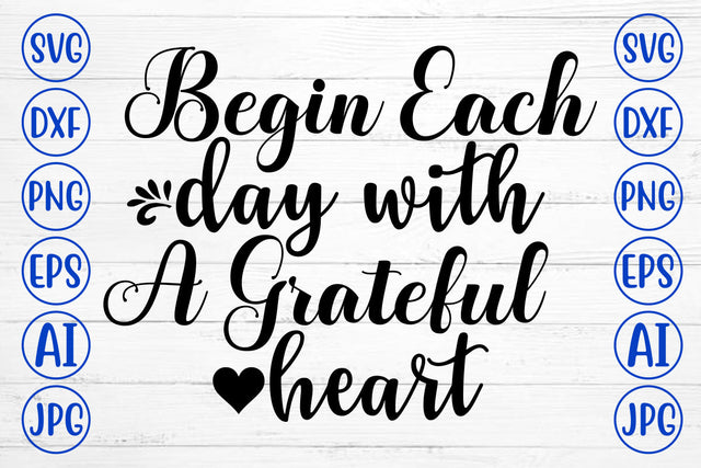 Begin Each Day With A Grateful Heart SVG Cut File SVG Syaman 