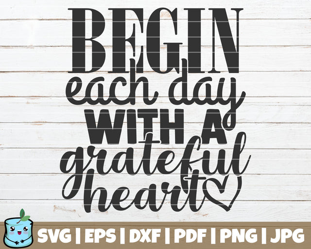 Begin Each Day With A Grateful Heart SVG MintyMarshmallows 