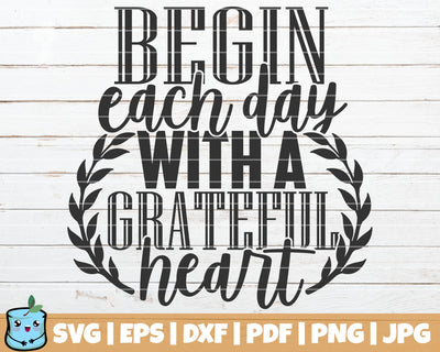 Begin Each Day With A Grateful Heart SVG MintyMarshmallows 