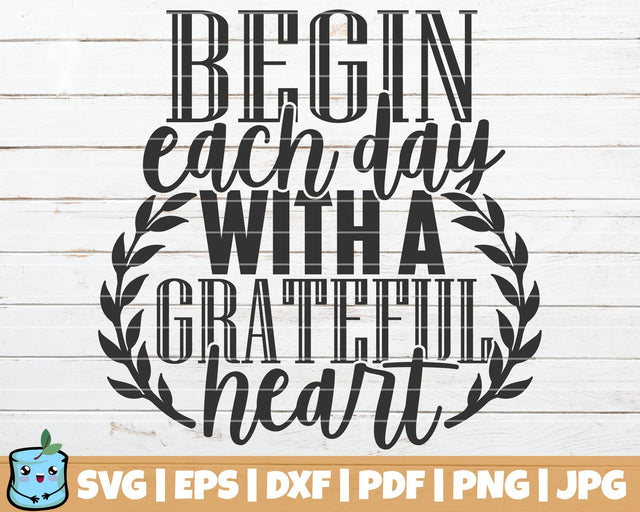 Begin Each Day With A Grateful Heart SVG MintyMarshmallows 