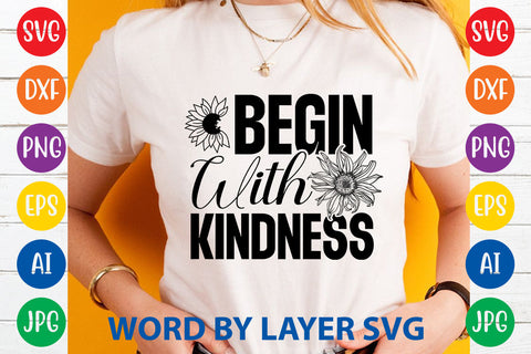 Begin With Kindness, Sunflowers SVG Cut File SVG Rafiqul20606 