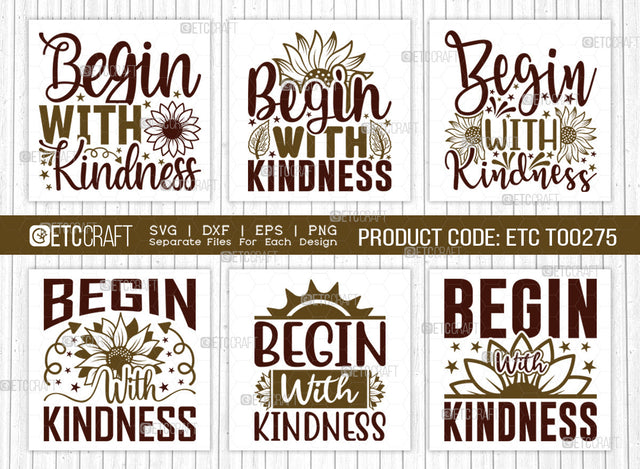 Begin With Kindness SVG Bundle, Flower svg, Floral Svg, Summer Svg, Half Sunflower Svg, Sunflower Quotes, ETC T00275 SVG ETC Craft 