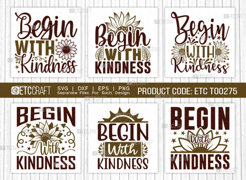 Begin With Kindness SVG Bundle, Flower svg, Floral Svg, Summer Svg, Half Sunflower Svg, Sunflower Quotes, ETC T00275 SVG ETC Craft 