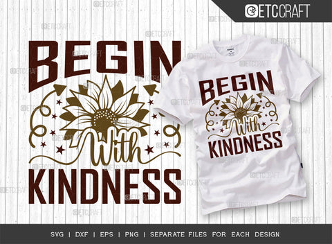 Begin With Kindness SVG Bundle, Flower svg, Floral Svg, Summer Svg, Half Sunflower Svg, Sunflower Quotes, ETC T00275 SVG ETC Craft 