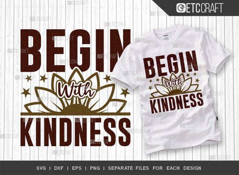 Begin With Kindness SVG Bundle, Flower svg, Floral Svg, Summer Svg, Half Sunflower Svg, Sunflower Quotes, ETC T00275 SVG ETC Craft 