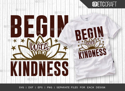 Begin With Kindness SVG Cut File, Flower svg, Floral Svg, Summer Svg, Half Sunflower Svg, Sunflower Quotes, ETC T00275 SVG ETC Craft 
