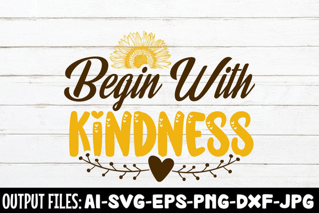 Begin With Kindness SVG DESIGN SVG Rafiqul20606 