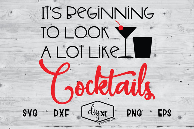 Beginning To Look A Lot Like Cocktails SVG DIYxe Designs 