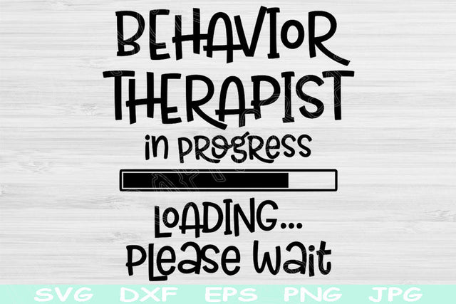 Behavior Therapist In Progress Loading Please Wait Svg, Dxf, Eps, Png Instant Digital Download Design Svg For Cricut, Glowforge, Silhouette SVG TiffsCraftyCreations 