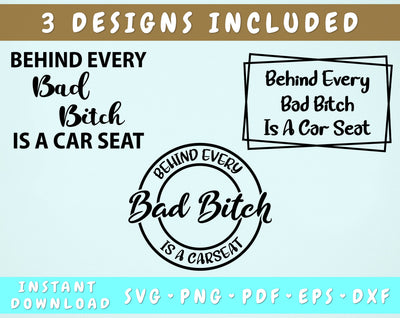 Behind Every Bad B Is A Carseat SVG - 3 Designs SVG HappyDesignStudio 