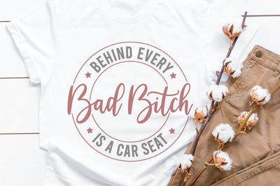 Behind Every Bad Bitch Is A Car Seat | Sarcastic Funny SVG Cut File SVG zoellartz 