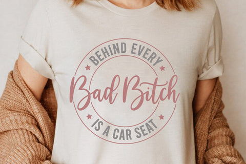 Behind Every Bad Bitch Is A Car Seat | Sarcastic Funny SVG Cut File SVG zoellartz 