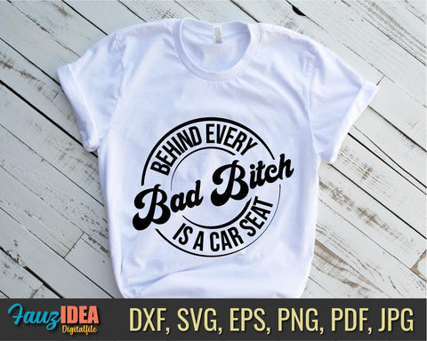 Behind Every Bad Bitch is a Car seat svg for cricut,Mom Life, funny saying svg for shirt funny womens tshirts svg Womens Sarcastic design SVG Fauz 